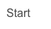 Start